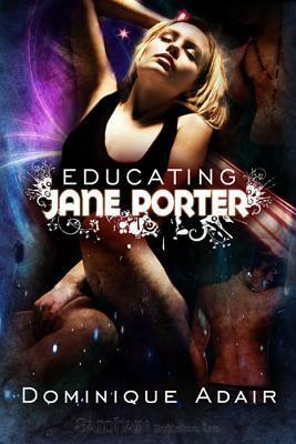 Educating Jane Porter by Dominique Adair