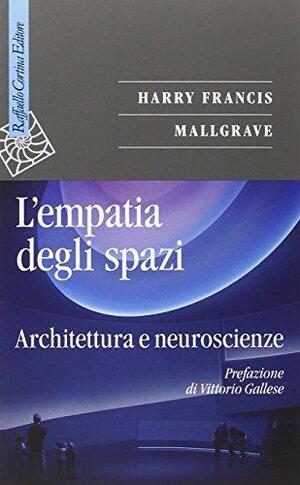 L'empatia degli spazi. Architettura e neuroscienze by Harry Francis Mallgrave, Vittorio Gallese