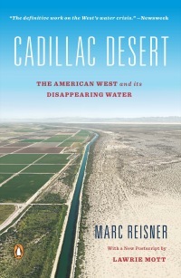 Cadillac Desert: The American West and Its Disappearing Water by Marc Reisner