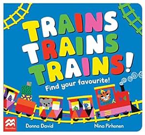 Trains Trains Trains! by Donna David