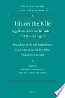 Isis on the Nile. Egyptian Gods in Hellenistic and Roman Egypt: Proceedings of the IVth International Conference of Isis Studies, Liège, November 27-29 2008 by Laurent Bricault, Miguel John Versluys