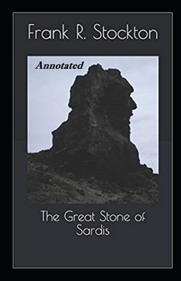 The Great Stone of Sardis annotated by Frank R. Stockton