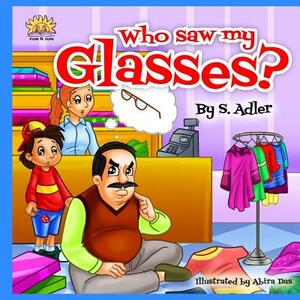 Who Saw My Glasses? by S. Adler