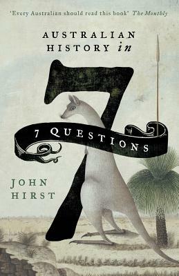 Australian History in 7 Questions by John Hirst