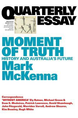 Moment of truth: history and Australia's future by Mark McKenna
