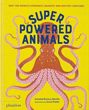 SUPERPOWERED ANIMALS by Soledad Romero Mariño, Sonia Pulido