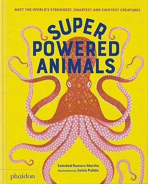 SUPERPOWERED ANIMALS by Sonia Pulido, Soledad Romero Mariño