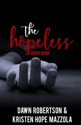 The Hopeless by Dawn Robertson, Kristen Hope Mazzola