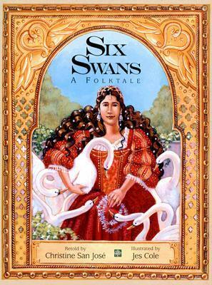 Six Swans: A Folktale by Christine San José