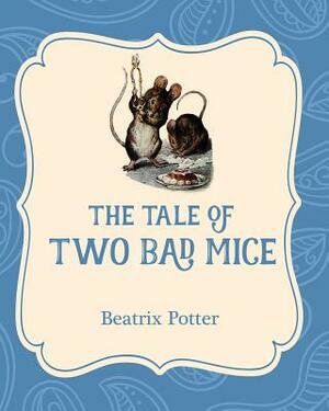 The Tale of Two Bad Mice by Beatrix Potter