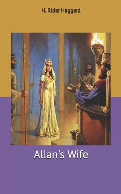 Allan's Wife by H. Rider Haggard