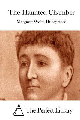 The Haunted Chamber by Margaret Wolfe Hungerford