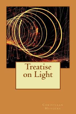 Treatise on Light by Christiaan Huygens