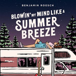 Blowin' My Mind Like a Summer Breeze by Benjamin Roesch