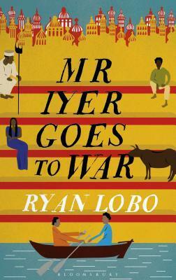 Mr Iyer Goes To War by Ryan Lobo