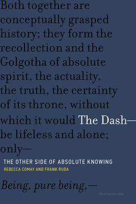 The Dash-The Other Side of Absolute Knowing by Frank Ruda, Rebecca Comay
