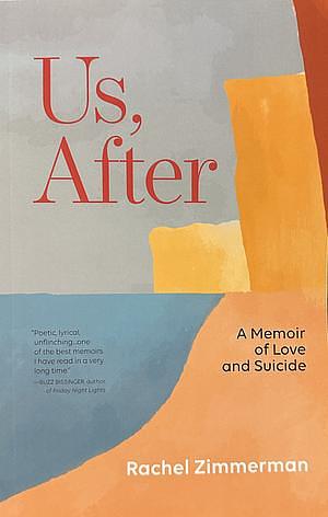 Us, After: A Memoir of Love and Suicide by Rachel Zimmerman