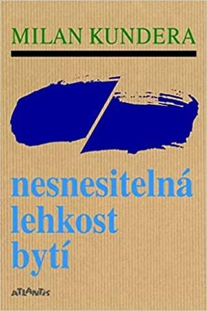 Nesnesitelná lehkost bytí by Milan Kundera