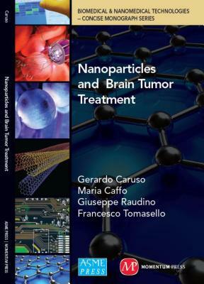 Nanoparticles and Brain Tumor Treatment by Gerardo Caruso, Maria Caffo, Giuseppe Raudino