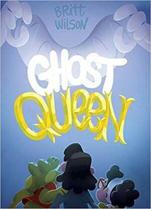 Ghost Queen by Britt Wilson