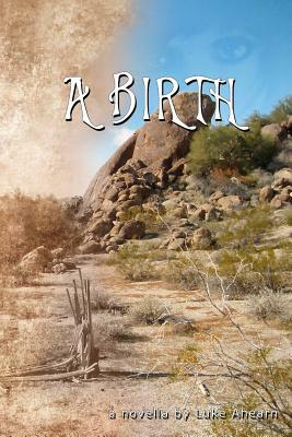 A Birth: a novella by Luke Ahearn