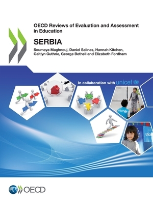 OECD Reviews of Evaluation and Assessment in Education: Serbia by Kitchen Hannah, Maghnouj Soumaya, Salinas Daniel