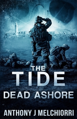 The Tide: Dead Ashore by Anthony J. Melchiorri