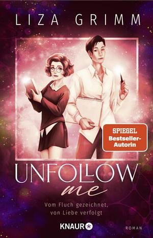 Unfollow me. Vom Fluch gezeichnet, von Liebe verfolgt: Roman | Romantische Fantasy der SPIEGEL-Bestsellerautorin mit über 100 Illustrationen by Liza Grimm