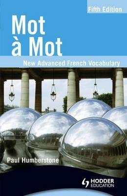 Mot À Mot: New Advanced French Vocabulary by Paul Humberstone