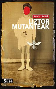 Liztor Mutanteak by 