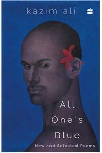 All One's Blue by Kazim Ali