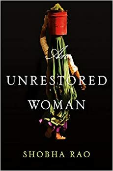 An Unrestored Woman by Shobha Rao
