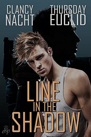 Line in the Shadow by Clancy Nacht, Thursday Euclid