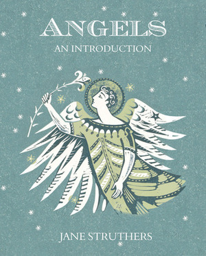 Angels: An Introduction by Jane Struthers