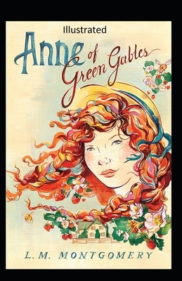 Anne of Green Gables Illustrated by L.M. Montgomery