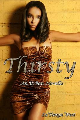 Thirsty by La'tonya West