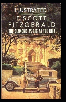 The Diamond as Big as the Ritz Illustrated by F. Scott Fitzgerald