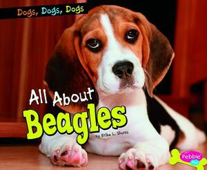 All about Beagles by Erika L. Shores