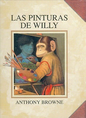 Las Pinturas de Willy by Carmen Esteva, Anthony Browne