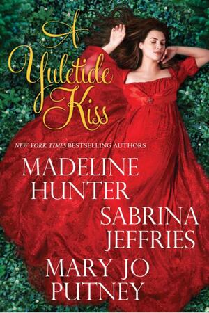 A Yuletide Kiss by Madeline Hunter, Sabrina Jeffries, Mary Jo Putney