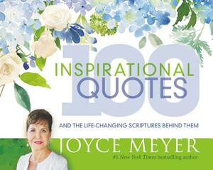 100 Inspirational Quotes: And the Life-Changing Scriptures Behind Them by Joyce Meyer