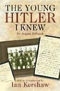 The Young Hitler I Knew by August Kubizek, Ian Kershaw, Geoffrey Brooks