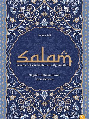 Salam: Rezepte & Geschichten aus Afghanistan by Imraan Safi