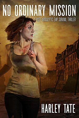 No Ordinary Mission: A Post-Apocalyptic Survival Thriller by Harley Tate