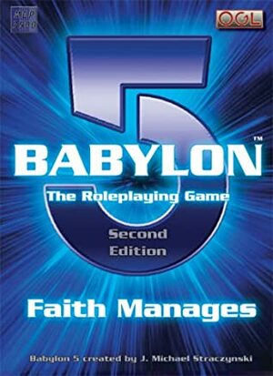 Babylon 5: The Role Playing Game - Faith Manages by Matthew Sprange