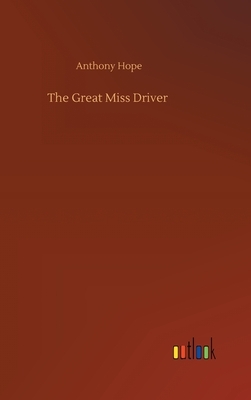 The Great Miss Driver by Anthony Hope