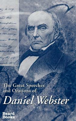 The Great Speeches and Orations of Daniel Webster by Edwin Percy Whipple