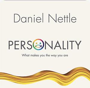 Personality: What Makes You the Way You Are by Daniel Nettle