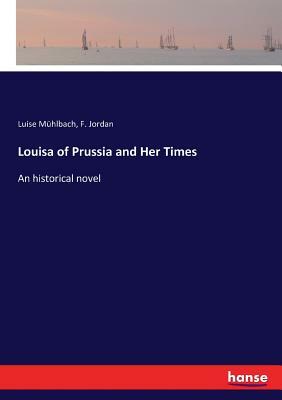 Louisa of Prussia and Her Times by Luise Mühlbach