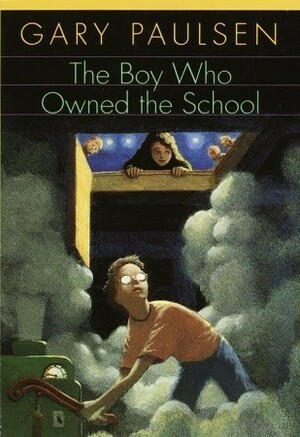 The Boy Who Owned the School by Gary Paulsen